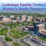 Newly named Ludeman Family Center for Women’s Health Research begins next chapter 